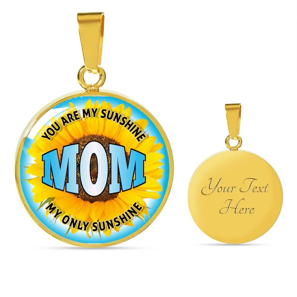 Mom You Are My Sunshine Round Pendant Necklace (Optional Engraving)